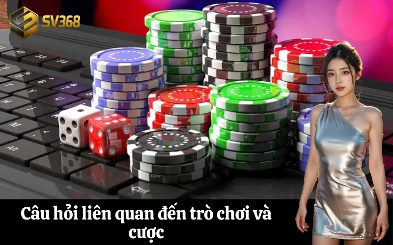Câu hỏi liên quan đến trò chơi và cược