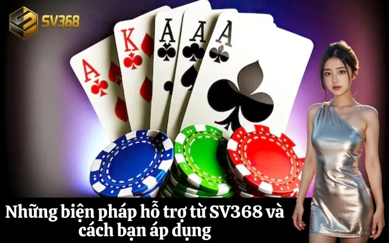 Những biện pháp hỗ trợ từ SV368 và cách bạn áp dụng